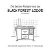 Die besten Rezepte aus der Black Forest Lodge