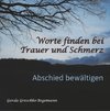 Worte finden bei Trauer und Schmerz