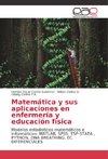 Matemática y sus aplicaciones en enfermería y educación física