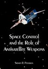 Space Control and the Role of Antisatellite Weapons