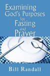 Examining God's Purposes for Fasting and Prayer