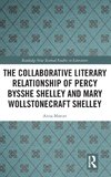 The Collaborative Literary Relationship of Percy Bysshe Shelley and Mary Wollstonecraft Shelley