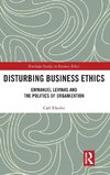 Disturbing Business Ethics