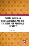 Italian American Pentecostalism and the Struggle for Religious Identity