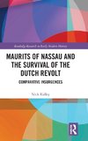 Maurits of Nassau and the Survival of the Dutch Revolt