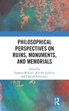 Philosophical Perspectives on Ruins, Monuments, and Memorials