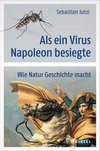 Als ein Virus Napoleon besiegte