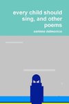 every child should sing, and other poems