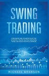 Swing Trading A Beginners And Advanced Guide For Effective Trading Tactics, Make More Money And Reach Financial Freedom