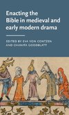 Enacting the Bible in Medieval and Early Modern Drama