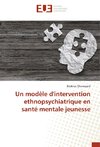 Un modèle d'intervention ethnopsychiatrique en santé mentale jeunesse