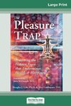 The Pleasure Trap (16pt Large Print Edition)