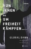 VON JENEN DIE UM FREIHEIT KÄMPFEN - GLOBAL DAWN Die Abtrünnigen (SPECIAL EDITION)