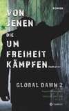 VON JENEN DIE UM FREIHEIT KÄMPFEN - GLOBAL DAWN 2 Transhumanismus (SPECIAL EDITION)