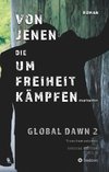 VON JENEN DIE UM FREIHEIT KÄMPFEN - GLOBAL DAWN 2 Transhumanismus (SPECIAL EDITION)