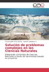 Solución de problemas complejos en las Ciencias Naturales