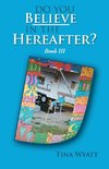 Do You Believe in the Hereafter?  Book Three