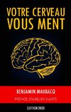 Votre cerveau vous ment