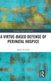 A Virtue-Based Defense of Perinatal Hospice