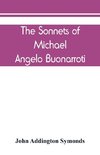 The Sonnets of Michael Angelo Buonarroti