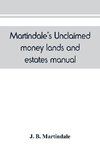 Martindale's unclaimed money, lands and estates manual