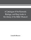 A catalogue of the Kannada, Badaga, and Kurg books in the Library of the British Museum