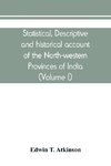 Statistical, descriptive and historical account of the North-western Provinces of India (Volume I)