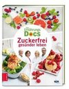 Die Ernährungs-Docs - Zuckerfrei gesünder leben