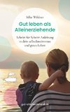 Gut leben als Alleinerziehende