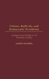 Unions, Radicals, and Democratic Presidents