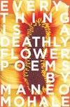 Everything Is A Deathly Flower