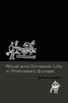 Bradley, R: Ritual and Domestic Life in Prehistoric Europe