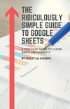 The Ridiculously Simple Guide to Google Sheets