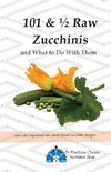 101 & ½ Raw Zucchinis