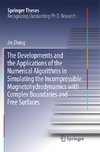 The Developments and the Applications of the Numerical Algorithms in Simulating the Incompressible Magnetohydrodynamics with Complex Boundaries and Free Surfaces