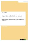 Digital Natives. Ein Ende der Banker?