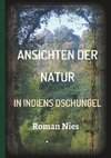 Ansichten der Natur - In Indiens Dschungel