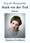 Stark wie der Tod (Großdruck)