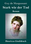 Stark wie der Tod (Großdruck)