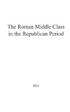 The Roman Middle Class in the Republican Period.