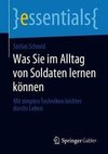 Was Sie im Alltag von Soldaten lernen können