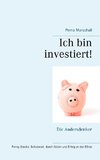 Ich bin investiert!