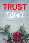 Trust Issues - A Journey of Trusting Past Understanding