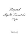 Beyond Myths, Toward the Light