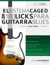 El Sistema CAGED y 100 licks para guitarra blues