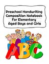 Preschool Handwriting Composition Notebook For Elementary Aged Boys and Girls