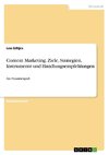 Content Marketing. Ziele, Strategien, Instrumente und Handlungsempfehlungen