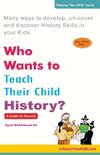 Who Wants to Teach Their Child History?