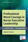 Professional Moral Courage in Nurse Executive Leadership