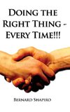 Doing the Right Thing - Every Time!!!